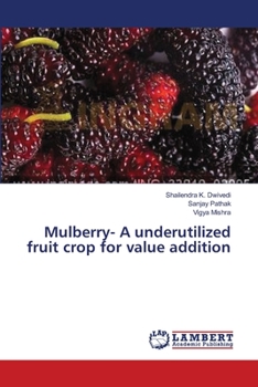 Paperback Mulberry- A underutilized fruit crop for value addition Book