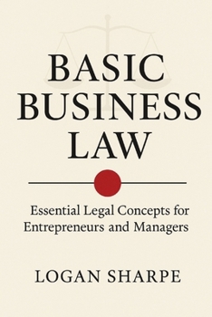 Paperback Basic Business Law: Essential Legal Concepts for Entrepreneurs and Managers Book