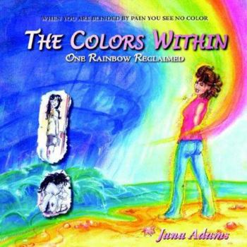 Paperback The Colors Within: One Rainbow Reclaimed Book