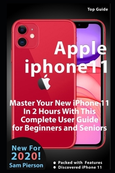Paperback Apple iPhone 11: Master Your New iPhone 11 In 2 Hours With This Complete User Guide for Beginners and Seniors Book