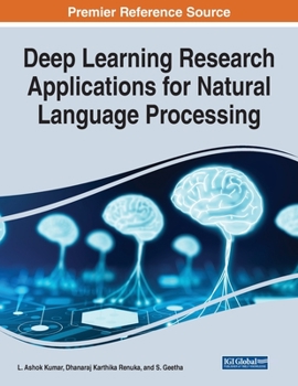 Deep Learning Research Applications for Natural Language Processing (Advances in Computational Intelligence and Robotics