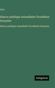 Séance publique annuellede l'Académie française: Séance publique annuellede l'Académie française (French Edition)