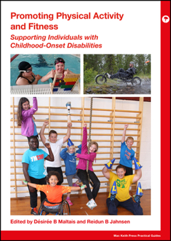 Promoting Physical Activity in Childhood-Onset Disabilities (Mac Keith Press Practical Guides)