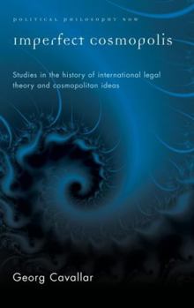 Paperback Imperfect Cosmopolis: Studies in the History of International Legal Theory and Cosmopolitan Ideas Book