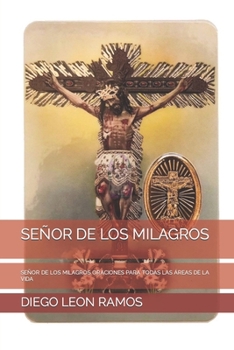 Paperback Señor de Los Milagros: Señor de Los Milagros Oraciones Para Todas Las Áreas de la Vida [Spanish] Book