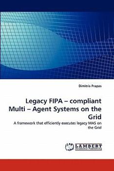 Paperback Legacy FIPA - compliant Multi - Agent Systems on the Grid Book