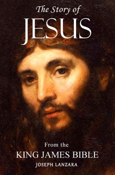 Paperback The Story of Jesus: From the King James Bible Book