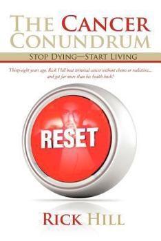 Paperback The Cancer Conundrum: Stop Dying-Start Living Book