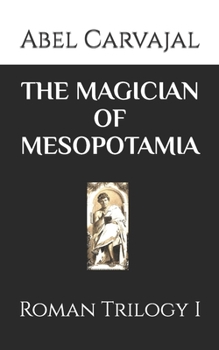 Paperback The Magician of Mesopotamia: Roman Trilogy I Book