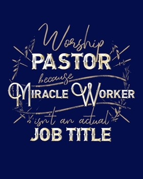 Worship Pastor Because Miracle Worker Isn't an Actual Job Title: Dot Grid Notebook | 8 x 10 | Soft Matte Cover