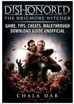 Paperback Dishonored the Brigmore Witches Game, Tips, Cheats, Walkthrough, Download Guide Unofficial Book