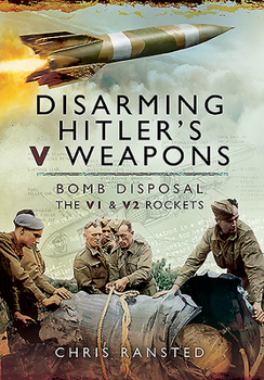 Paperback Disarming Hitler's s Weapons: Bomb Disposal - The V1 & V2 Rockets Book