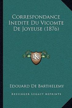 Paperback Correspondance Inedite Du Vicomte De Joyeuse (1876) [French] Book