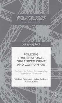 Hardcover Policing Transnational Organized Crime and Corruption: Exploring the Role of Communication Interception Technology Book