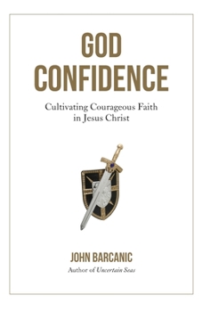 Paperback God Confidence: Cultivating Courageous Faith in Jesus Christ Book