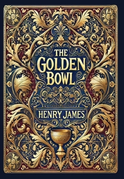 Hardcover The Golden Bowl (Collector's Edition) (Laminated Hardback with Jacket) Book