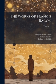 The works of Francis Bacon Volume 14