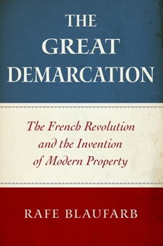 Paperback The Great Demarcation: The French Revolution and the Invention of Modern Property Book