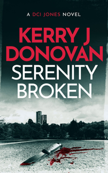 Serenity Broken: A Gripping Crime Novel (The DCI Jones Casebook)