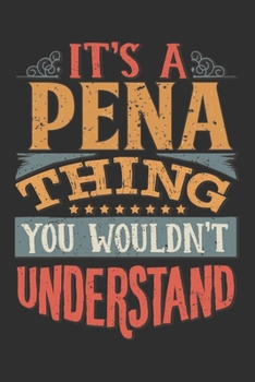 It's A Pena You Wouldn't Understand: Want To Create An Emotional Moment For The Pena Family? Show The Pena's You Care With This Personal Custom Gift ... Surname Planner Calendar Notebook Journal