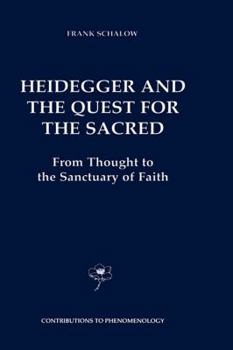 Hardcover Heidegger and the Quest for the Sacred: From Thought to the Sanctuary of Faith Book