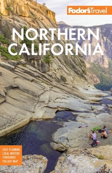 Fodor's Northern California 2014: with Napa, Sonoma, Yosemite, San Francisco & Lake Tahoe (Full-color Travel Guide)