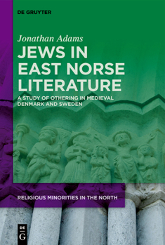 Hardcover Jews in East Norse Literature: A Study of Othering in Medieval Denmark and Sweden Book