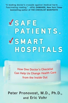 Paperback Safe Patients, Smart Hospitals: How One Doctor's Checklist Can Help Us Change Health Care from the Inside Out Book
