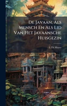 Hardcover De Javaan, Als Mensch En Als Lid Van Het Javaansche Huisgezin [Dutch] Book