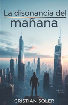 La disonancia del mañana: La armonía perfecta (Spanish Edition)