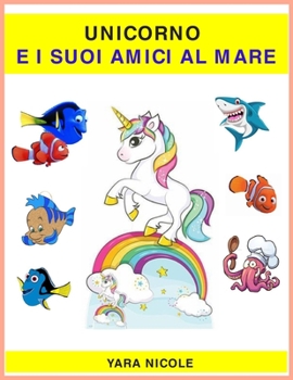 Paperback Unicorno e i suoi Amici al Mare: 100 Disegni da colorare [Italian] Book