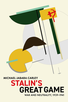 Hardcover Stalin's Great Game: War and Neutrality, 1939-1941 Book