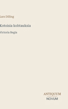 Kotoisia kohtauksia: Victoria Regia (Finnish Edition)