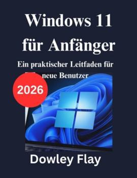 Paperback Windows 11 für Anfänger: Ein praktischer Leitfaden für neue Benutzer [German] Book