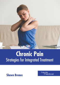 Hardcover Chronic Pain: Strategies for Integrated Treatment Book