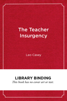 Library Binding The Teacher Insurgency: A Strategic and Organizing Perspective Book
