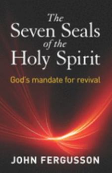 Paperback The Seven Seals of the Holy Spirit: God's Mandate for Revival Book