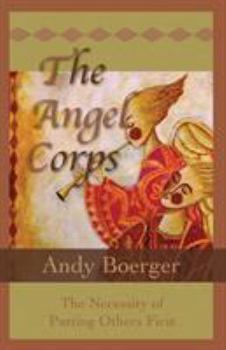 Paperback The Angel Corps: The Necessity of Putting Others First Book