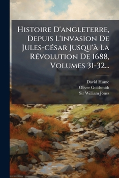Paperback Histoire D'angleterre, Depuis L'invasion De Jules-césar Jusqu'à La Révolution De 1688, Volumes 31-32... [French] Book