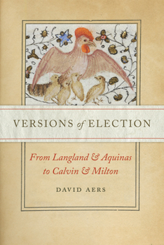Hardcover Versions of Election: From Langland and Aquinas to Calvin and Milton Book