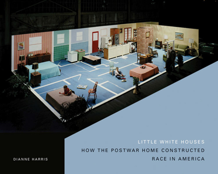 Paperback Little White Houses: How the Postwar Home Constructed Race in America Book