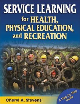 Paperback Service Learning for Health, Physical Education, & Recreation: A Step-By-Step Guide Book