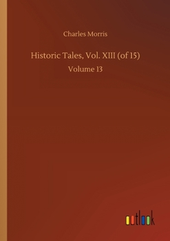 Paperback Historic Tales, Vol. XIII (of 15): Volume 13 Book