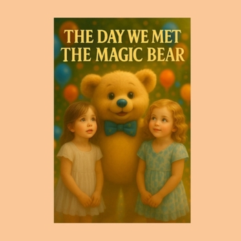 The Day We Met the Magic Bear (The Night Adventures of Emma & Lily)