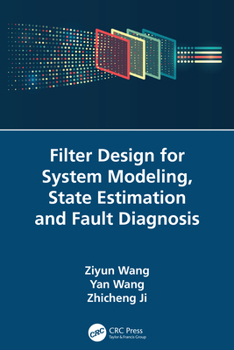 Paperback Filter Design for System Modeling, State Estimation and Fault Diagnosis Book