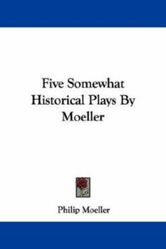 Paperback Five Somewhat Historical Plays By Moeller Book