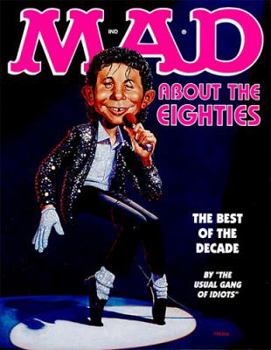 Paperback Mad about the Eighties: The Best of the Decade Book