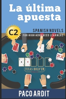 Paperback Spanish Novels: La última apuesta (Spanish Novels for High Advanced Learners - C2) Book