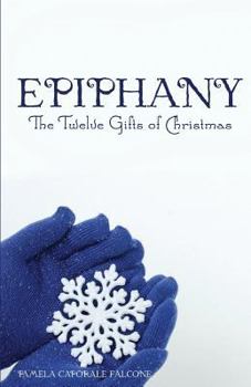 Paperback Epiphany the Twelve Gifts of Christmas Book