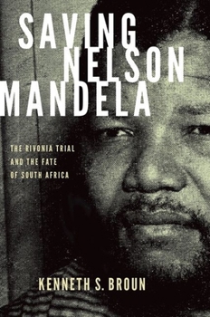 Paperback Saving Nelson Mandela: The Rivonia Trial and the Fate of South Africa Book